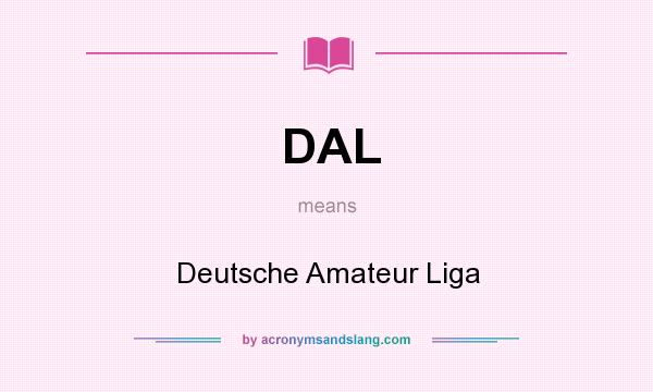 What does DAL mean? It stands for Deutsche Amateur Liga