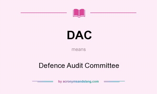 What does DAC mean? It stands for Defence Audit Committee