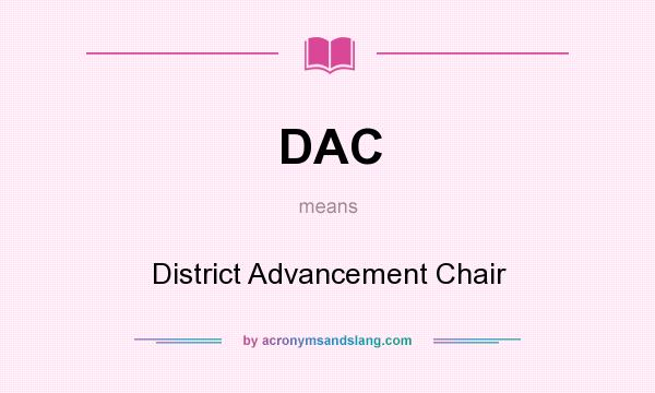 What does DAC mean? It stands for District Advancement Chair