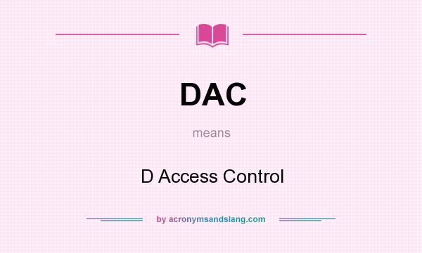 What does DAC mean? It stands for D Access Control