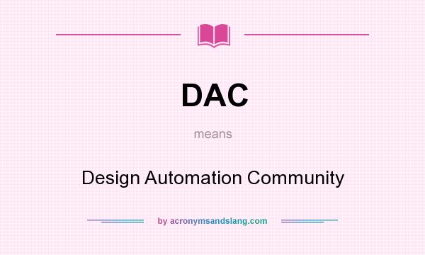 What does DAC mean? It stands for Design Automation Community