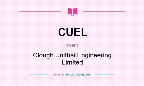 What does CUEL mean? It stands for Clough Unithai Engineering Limited