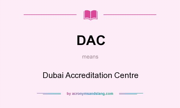 What does DAC mean? It stands for Dubai Accreditation Centre
