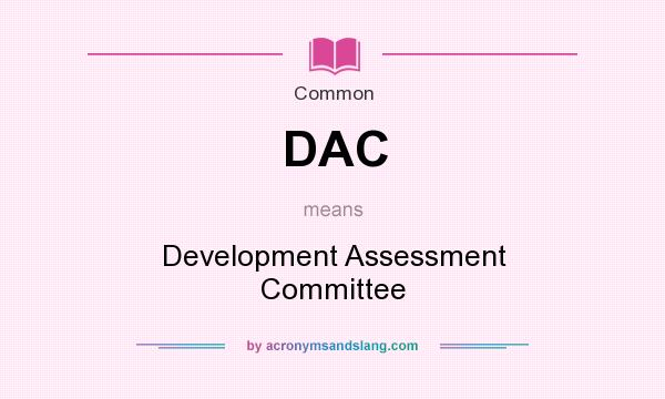 What does DAC mean? It stands for Development Assessment Committee