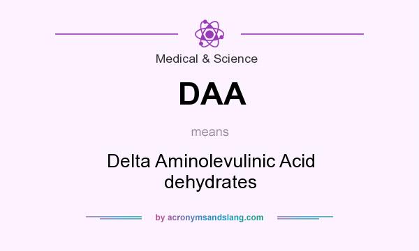 What does DAA mean? It stands for Delta Aminolevulinic Acid dehydrates