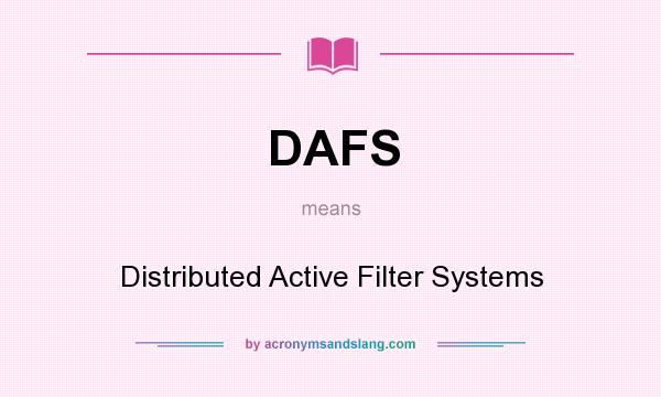 What does DAFS mean? It stands for Distributed Active Filter Systems