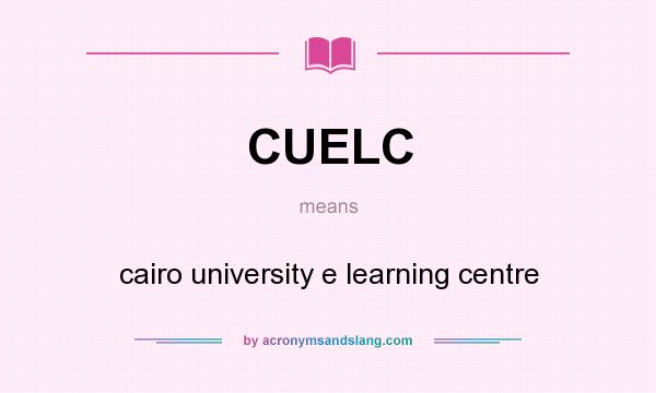 What does CUELC mean? It stands for cairo university e learning centre
