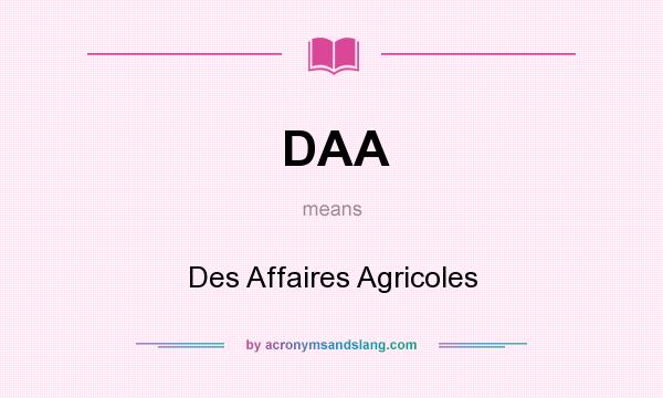What does DAA mean? It stands for Des Affaires Agricoles