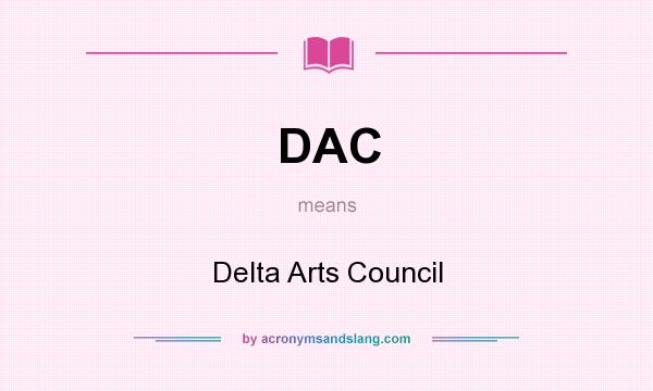 What does DAC mean? It stands for Delta Arts Council