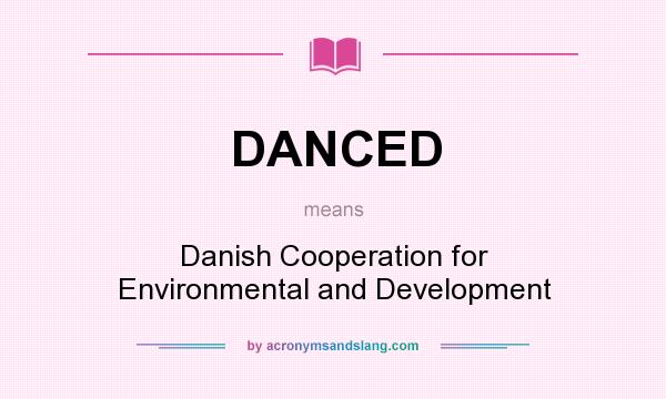 What does DANCED mean? It stands for Danish Cooperation for Environmental and Development
