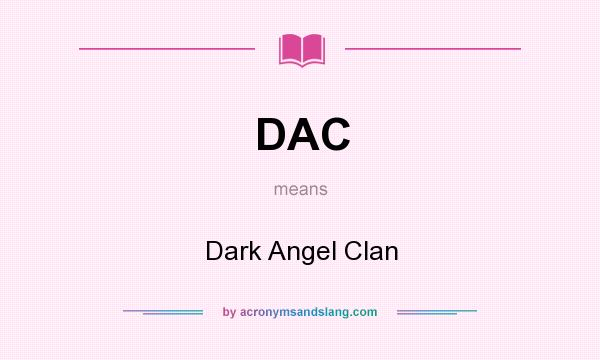 What does DAC mean? It stands for Dark Angel Clan