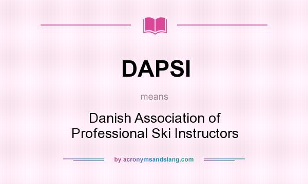 What does DAPSI mean? It stands for Danish Association of Professional Ski Instructors