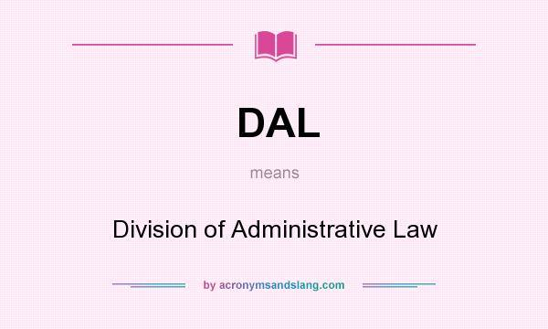 What does DAL mean? It stands for Division of Administrative Law