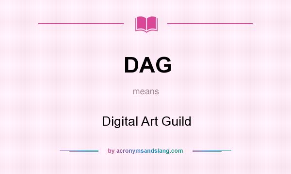 What does DAG mean? It stands for Digital Art Guild