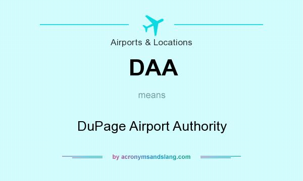 What does DAA mean? It stands for DuPage Airport Authority