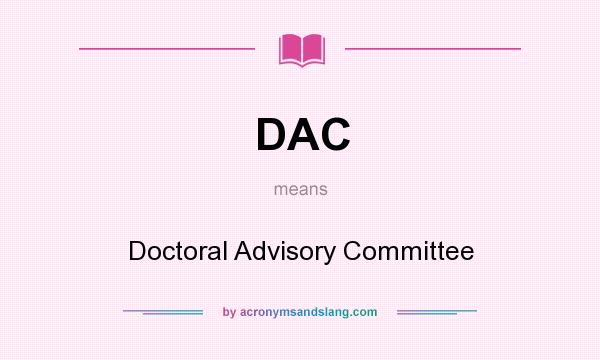 What does DAC mean? It stands for Doctoral Advisory Committee