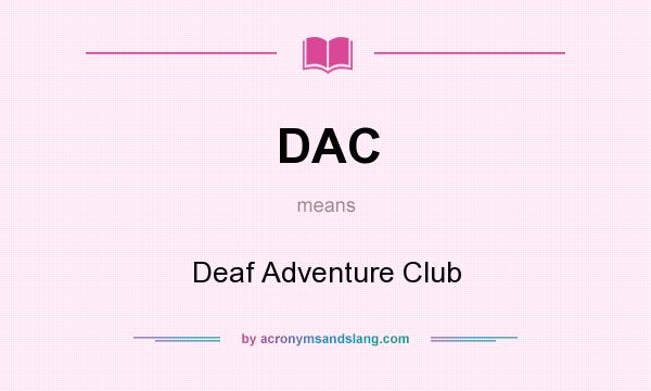 What does DAC mean? It stands for Deaf Adventure Club
