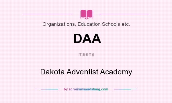 What does DAA mean? It stands for Dakota Adventist Academy