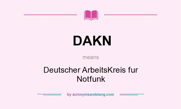 What does DAKN mean? It stands for Deutscher ArbeitsKreis fur Notfunk