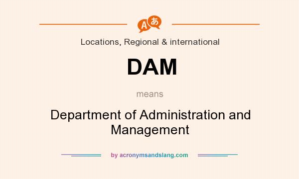 What does DAM mean? It stands for Department of Administration and Management