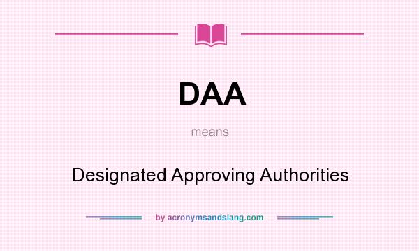 What does DAA mean? It stands for Designated Approving Authorities