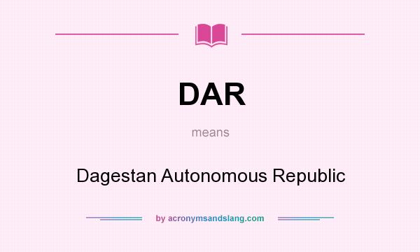What does DAR mean? It stands for Dagestan Autonomous Republic