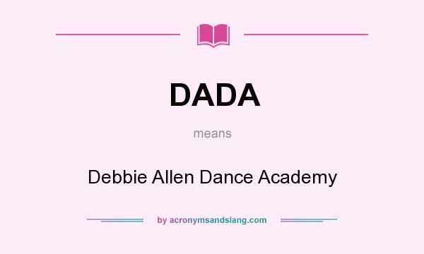 What does DADA mean? It stands for Debbie Allen Dance Academy