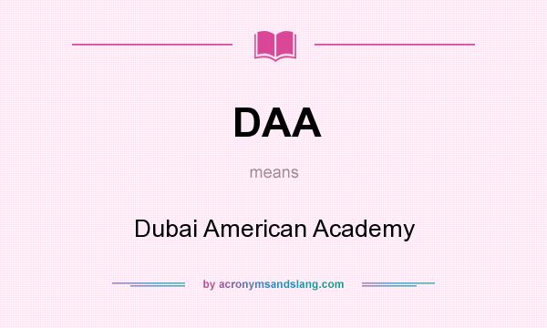What does DAA mean? It stands for Dubai American Academy