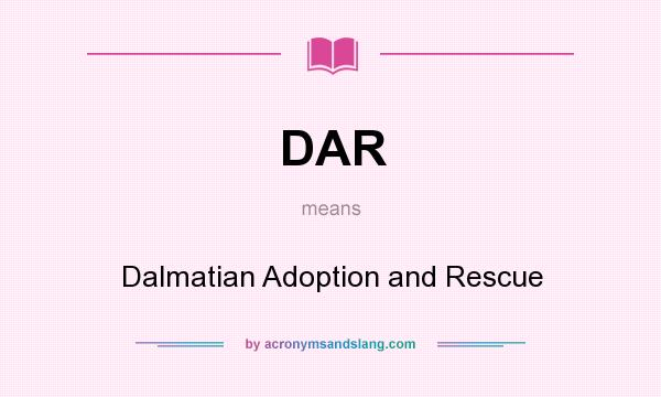 What does DAR mean? It stands for Dalmatian Adoption and Rescue