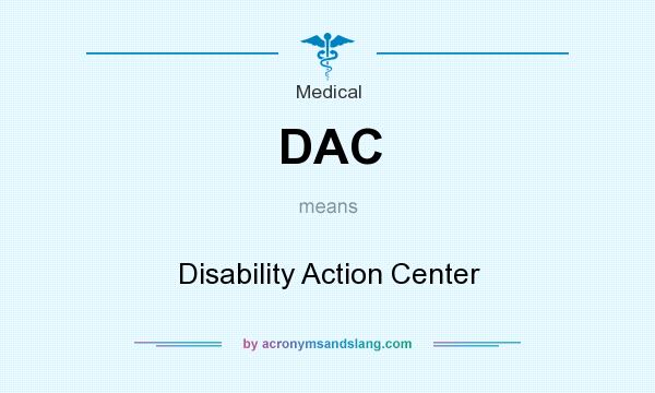 What does DAC mean? It stands for Disability Action Center