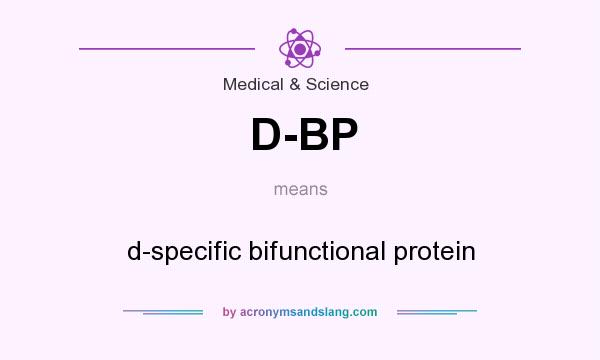 What does D-BP mean? It stands for d-specific bifunctional protein