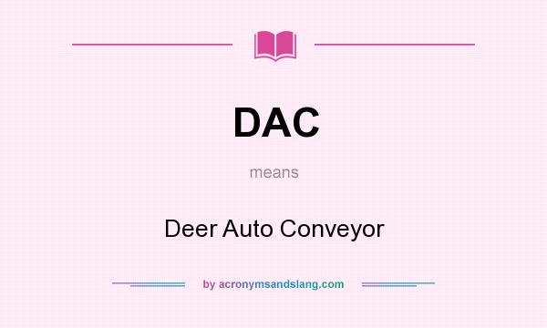 What does DAC mean? It stands for Deer Auto Conveyor