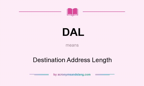 What does DAL mean? It stands for Destination Address Length