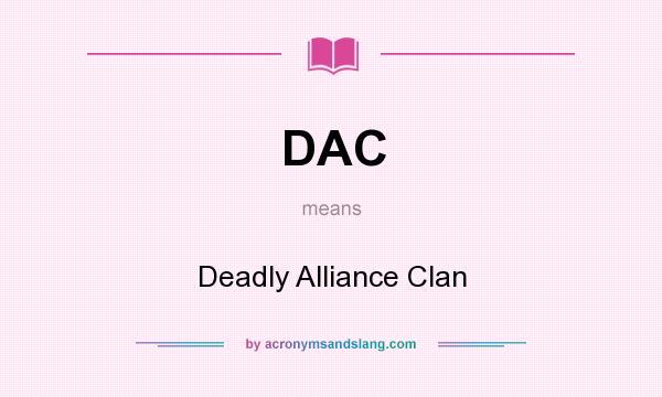 What does DAC mean? It stands for Deadly Alliance Clan