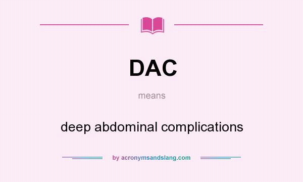 What does DAC mean? It stands for deep abdominal complications