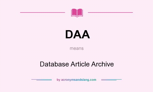 What does DAA mean? It stands for Database Article Archive