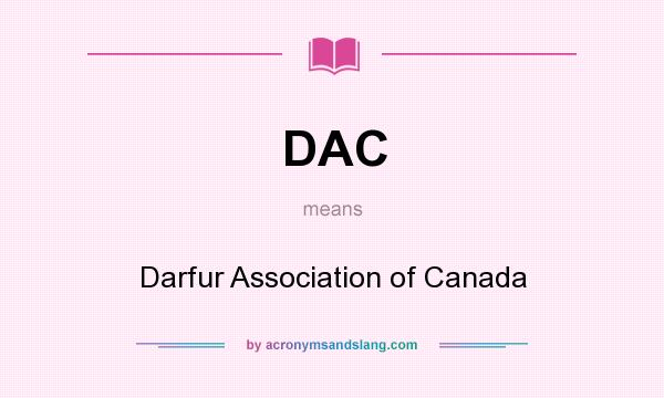 What does DAC mean? It stands for Darfur Association of Canada