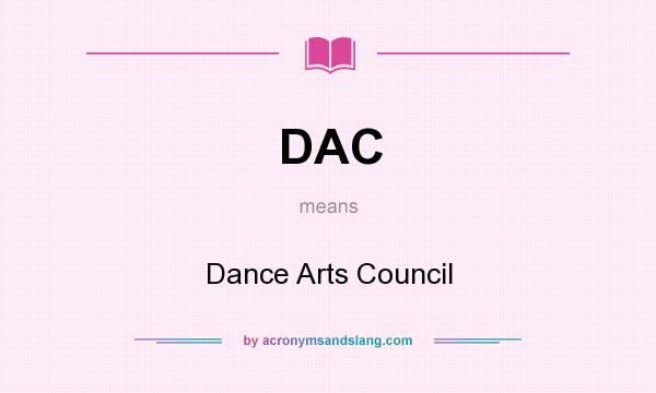 What does DAC mean? It stands for Dance Arts Council