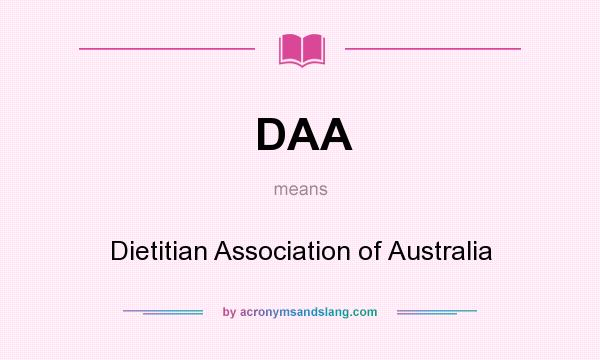 What does DAA mean? It stands for Dietitian Association of Australia