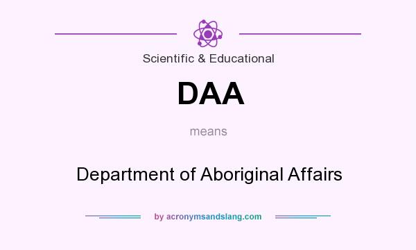 What does DAA mean? It stands for Department of Aboriginal Affairs