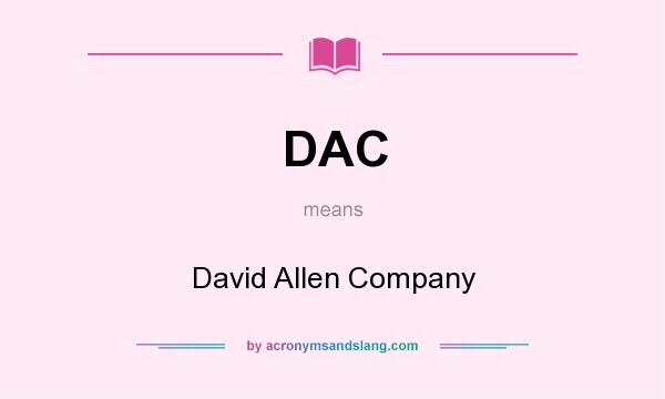 What does DAC mean? It stands for David Allen Company