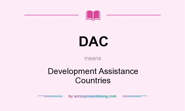 What does DAC mean? It stands for Development Assistance Countries