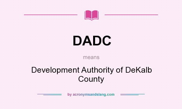 What does DADC mean? It stands for Development Authority of DeKalb County
