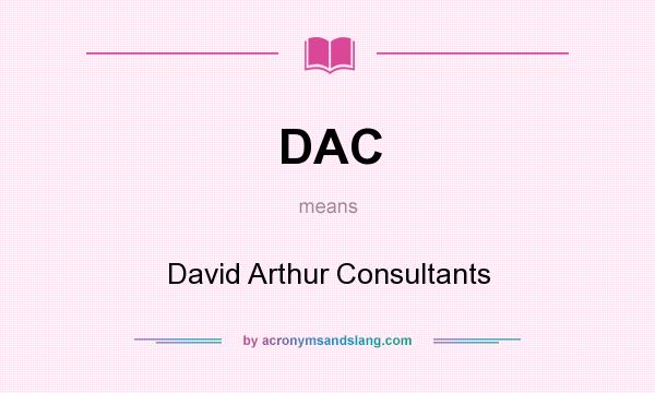 What does DAC mean? It stands for David Arthur Consultants