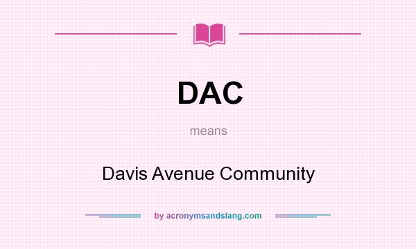 What does DAC mean? It stands for Davis Avenue Community