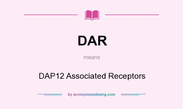 What does DAR mean? It stands for DAP12 Associated Receptors