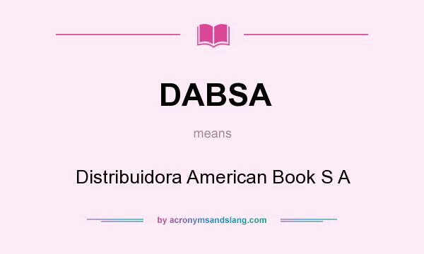 What does DABSA mean? It stands for Distribuidora American Book S A