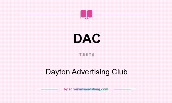 What does DAC mean? It stands for Dayton Advertising Club