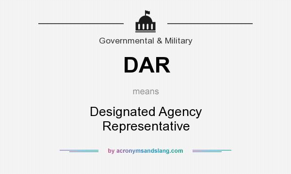 What does DAR mean? It stands for Designated Agency Representative