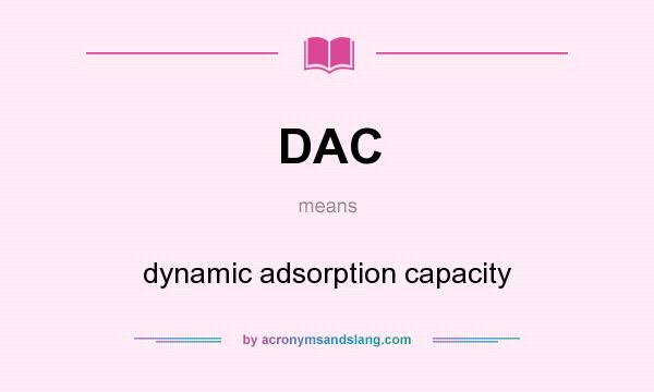 What does DAC mean? It stands for dynamic adsorption capacity